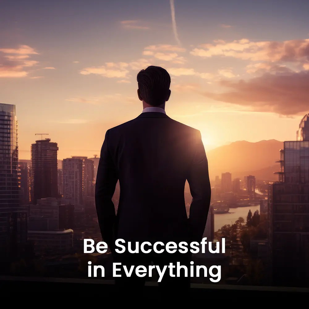 Be successful in everything
